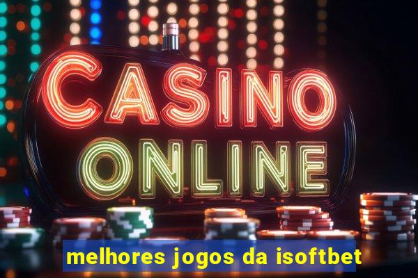 melhores jogos da isoftbet